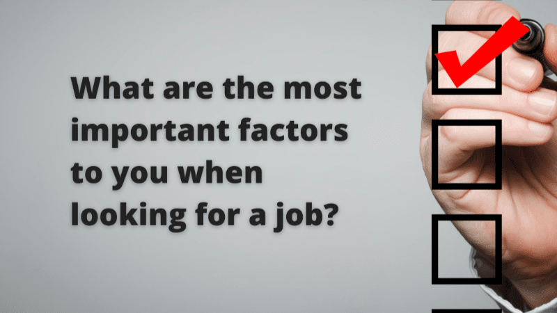Survey - What are the most important factors to you when looking for a job?